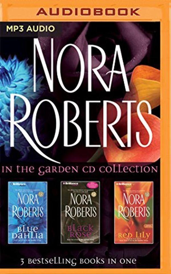Cover Art for 9781522610335, Nora Roberts - In the Garden Trilogy: Blue Dahlia, Black Rose, Red Lily by Nora Roberts