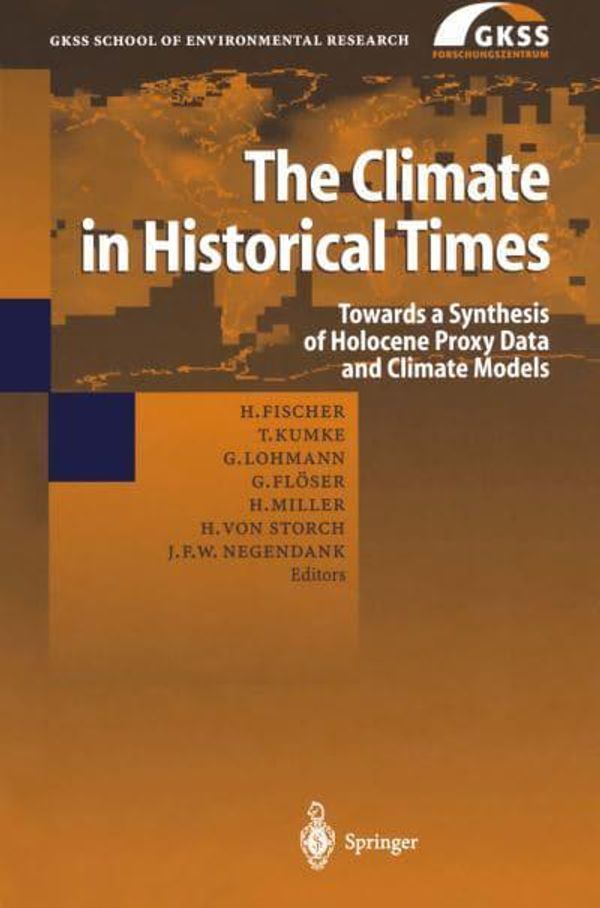 Cover Art for 9783540206019, The Climate in Historical Times: Towards a Synthesis of Holocene Proxy Data and Climate Models (GKSS School of Environmental Research) by Hubertus Fischer