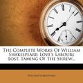 Cover Art for 9781276387811, The Complete Works of William Shakespeare by William Shakespeare