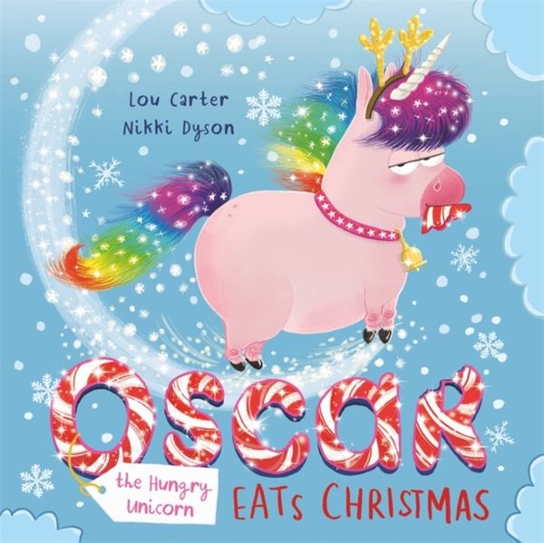 Cover Art for 9781408355817, Oscar the Hungry Unicorn Eats Christmas by Lou Carter