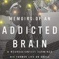 Cover Art for 9780385669276, Memoirs of an Addicted Brain by Marc Lewis