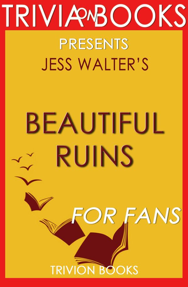 Cover Art for 1230001285208, Beautiful Ruins: A Novel by Jess Walter (Trivia-On-Books) by Trivion Books