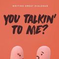 Cover Art for 9781615933136, You Talkin' to Me?: How to Write Great Dialogue by Linda Seger, Winston Rainey, John