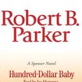 Cover Art for 9780739318645, Hundred-Dollar Baby by Robert B. Parker