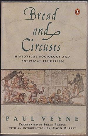 Cover Art for 9780140124859, Bread and Circuses: Historical Sociology and Political Pluralism by Paul Veyne