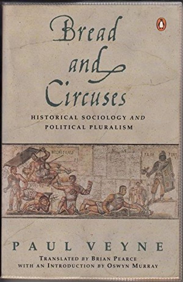 Cover Art for 9780140124859, Bread and Circuses: Historical Sociology and Political Pluralism by Paul Veyne