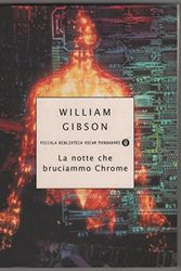Cover Art for 9788804471370, La notte che bruciammo Chrome by William Gibson