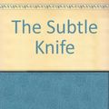 Cover Art for 9781448779031, The Subtle Knife by Philip Pullman