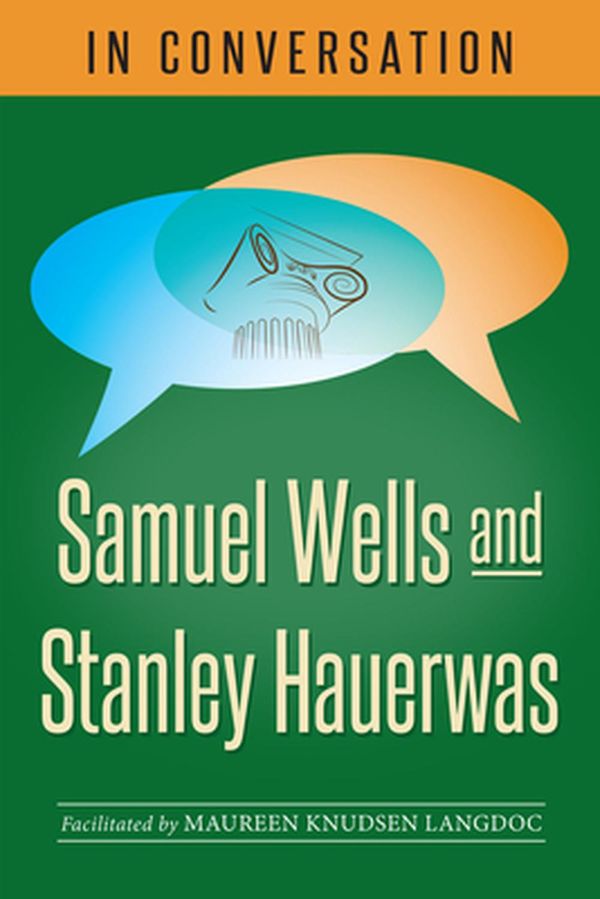 Cover Art for 9781640652774, In Conversation: Samuel Wells and Stanley Hauerwas by Samuel Wells, Stanley Hauerwas