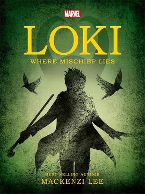 Cover Art for 9781789056211, Marvel Loki Where Mischief Lies (Anti-Hero Fiction) by Mackenzi Lee