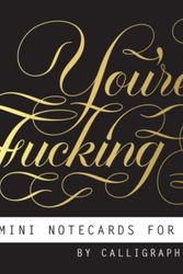 Cover Art for 9781452176529, You're the Fucking Best Mini Notes: 24 Mini Notecards for all Occasions by Calligraphuck