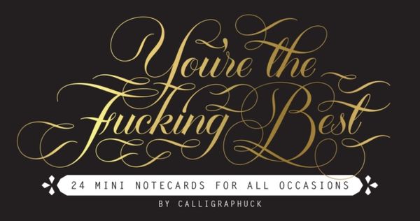 Cover Art for 9781452176529, You're the Fucking Best Mini Notes: 24 Mini Notecards for all Occasions by Calligraphuck