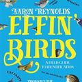 Cover Art for 9781800180437, Effin' Birds by Aaron Reynolds