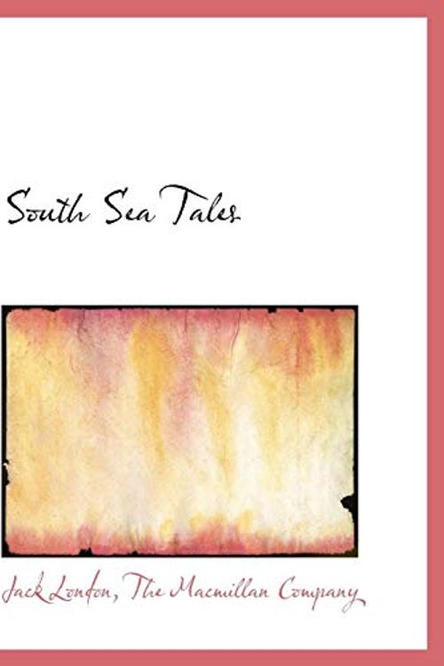 Cover Art for 9781140302339, South Sea Tales by Jack London