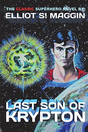 Cover Art for 9781722244590, Last Son of Krypton by Elliot S. Maggin