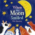 Cover Art for 9780744570472, When the Moon Smiled by Petr Horacek