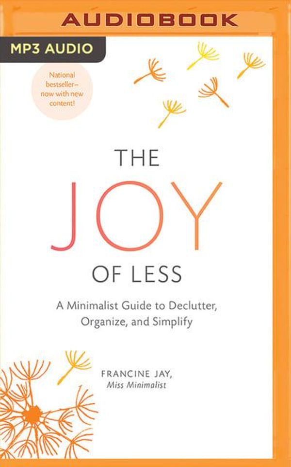 Cover Art for 9781511364744, The Joy of Less: A Minimalist Guide to Declutter, Organize, and Simplify by Francine Jay