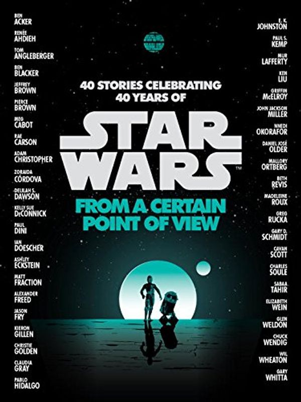 Cover Art for 9781524799168, Star Wars: From a Certain Point of View by Renee Ahdieh, Meg Cabot, Pierce Brown, Nnedi Okorafor, Sabaa Tahir