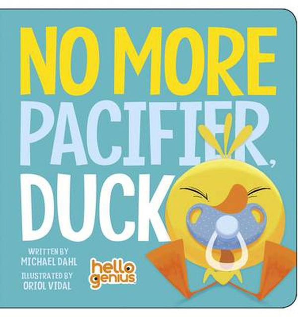 Cover Art for 9781479557936, No More Pacifier, Duck (Hello Genius) by Michael Dahl