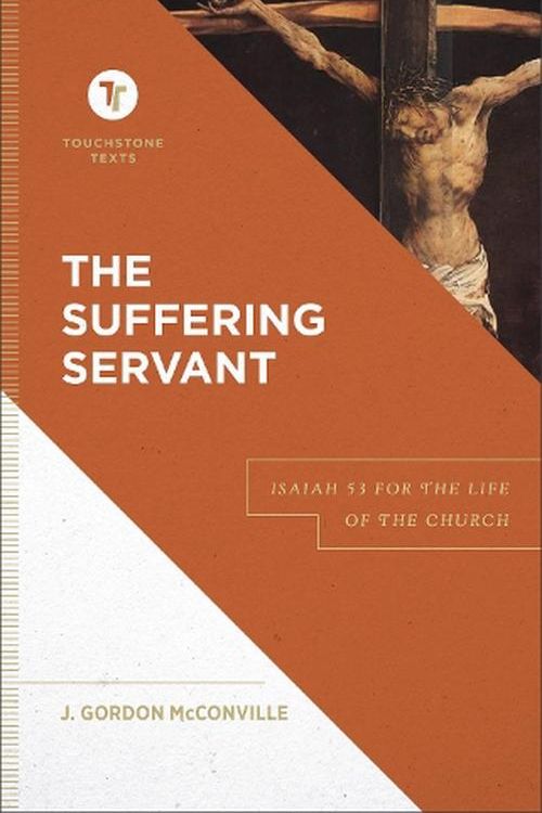 Cover Art for 9781540960634, The Suffering Servant: Isaiah 53 for the Life of the Church by McConville, J Gordon