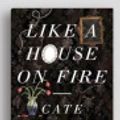 Cover Art for 9781525299254, Like a House on Fire by Cate Kennedy