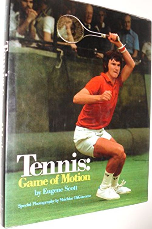 Cover Art for 9780517503911, Tennis: Game of Motion by Eugene Scott