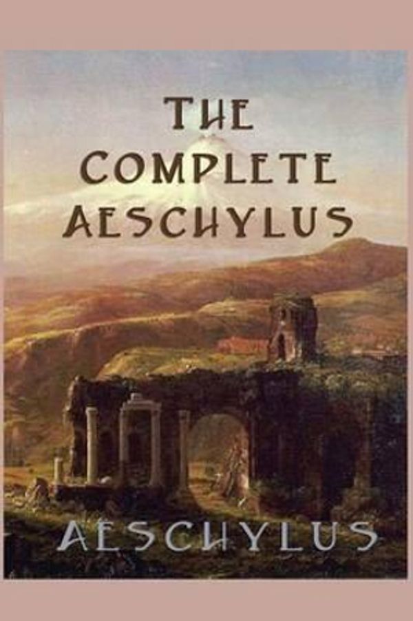 Cover Art for 9781617209970, The Complete Aeschylus by Aeschylus Aeschylus