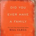Cover Art for 9781442385283, Did You Ever Have a Family by Bill Clegg