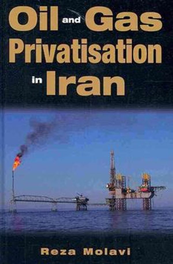 Cover Art for 9780863723407, Oil and Gas Privatization in Iran (Durham Middle East Monographs) by Reza Molavi