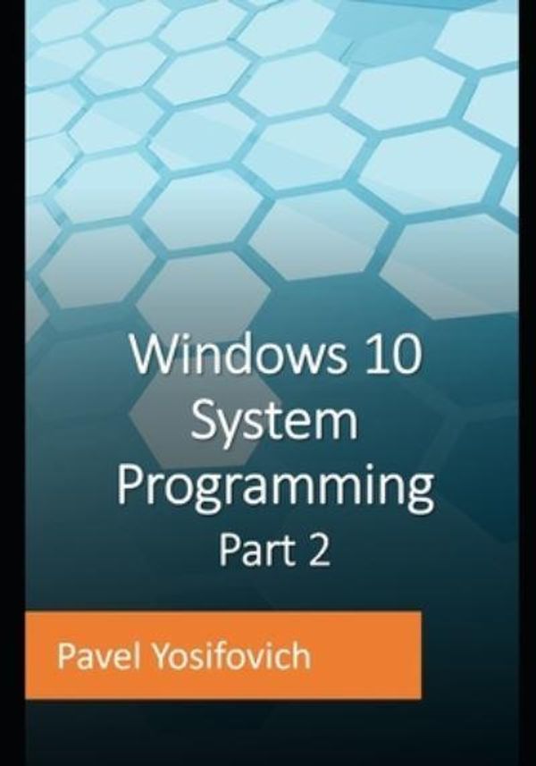 Cover Art for 9798480026320, Windows 10 System Programming, Part 2 by Pavel Yosifovich
