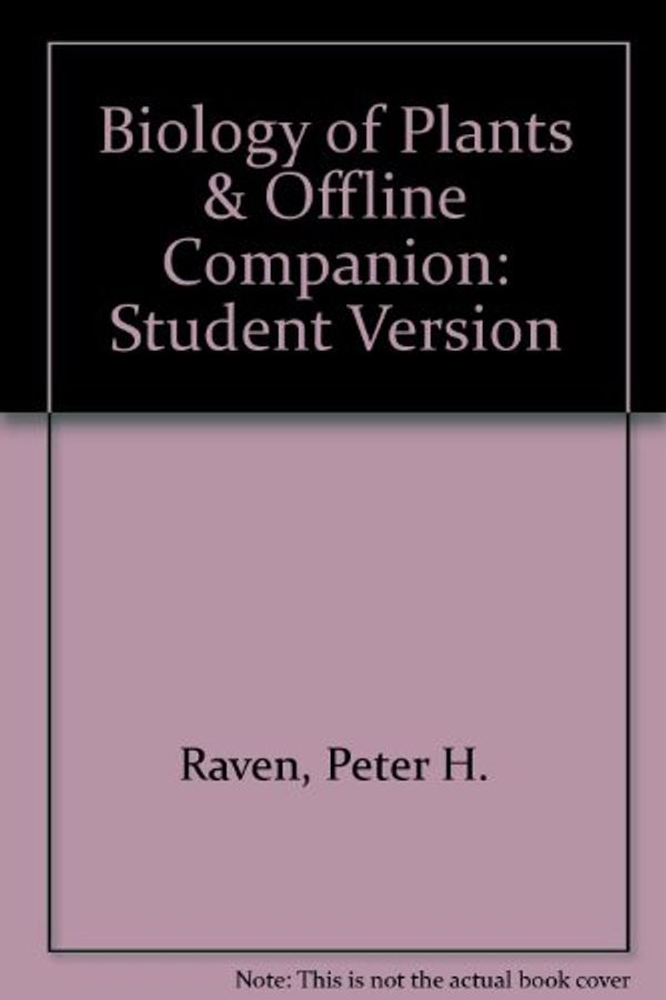 Cover Art for 9780716737193, Biology of Plants & Offline Companion: Student Version by Peter H. Raven, Ray F. Evert, Susan E. Eichhorn