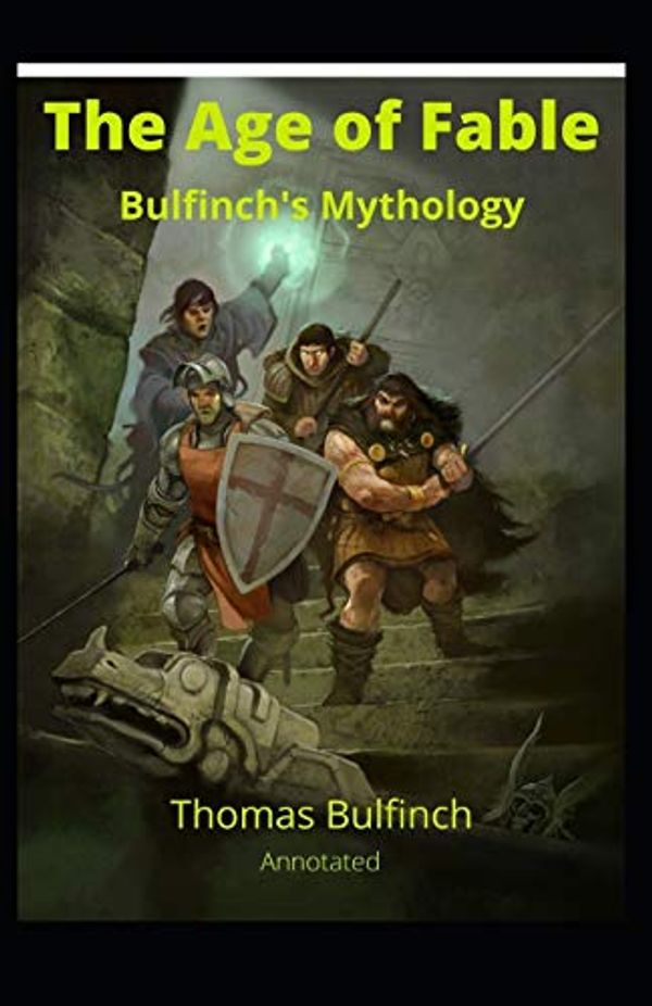 Cover Art for 9798598623985, Bulfinch's Mythology, The Age of Fable Annotated by Thomas Bulfinch