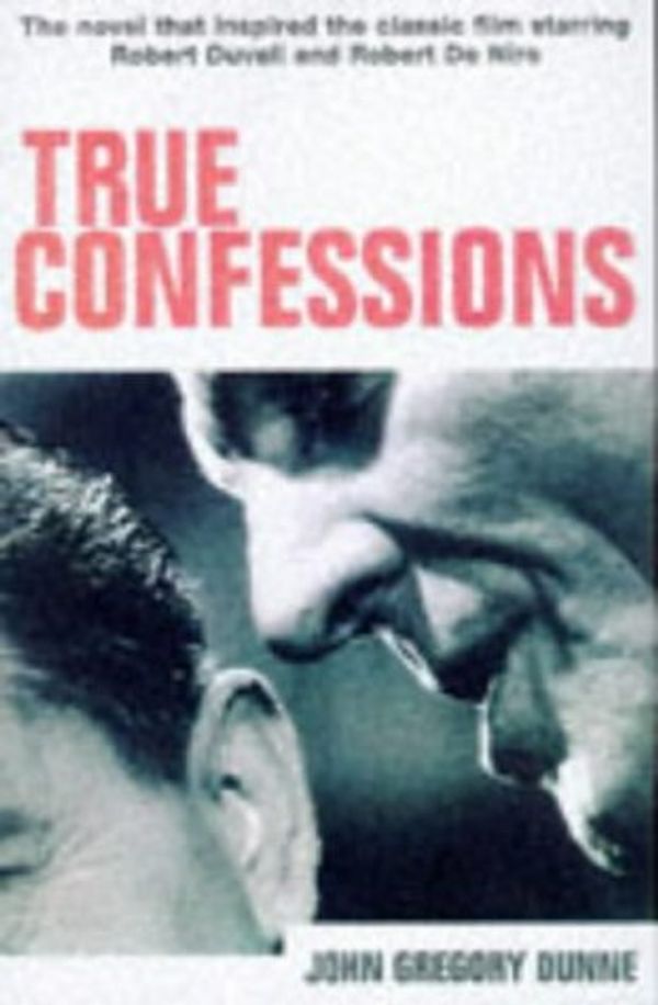 Cover Art for 9781874061939, True Confessions by John Gregory Dunne