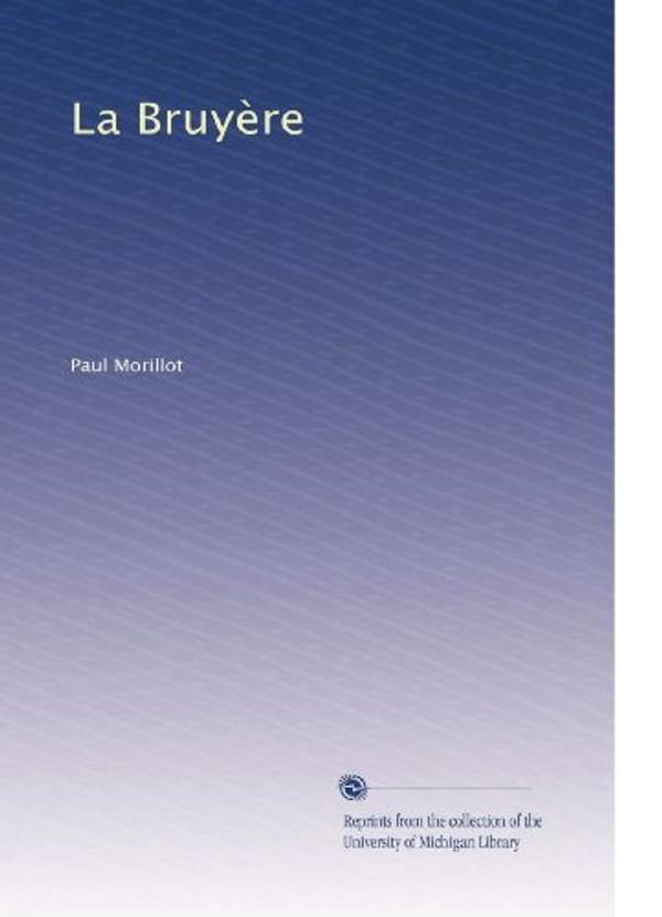 Cover Art for B003724PT0, La Bruyère (French Edition) by Paul Morillot