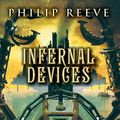 Cover Art for 9780545394451, Predator Cities #3: Infernal Devices by Philip Reeve
