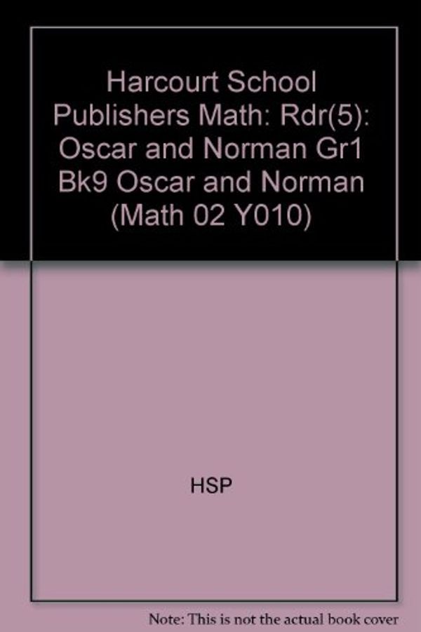 Cover Art for 9780153205026, Oscar and Norman, Reader Grade 1 Book 9: Harcourt School Publishers Math (Math 02 Y010) by Hsp