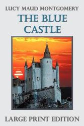 Cover Art for 9781781390481, The Blue Castle (Large Print) by Lucy Maud Montgomery