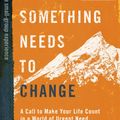 Cover Art for 9781462794911, Something Needs to Change - Bible Study Book by David Platt