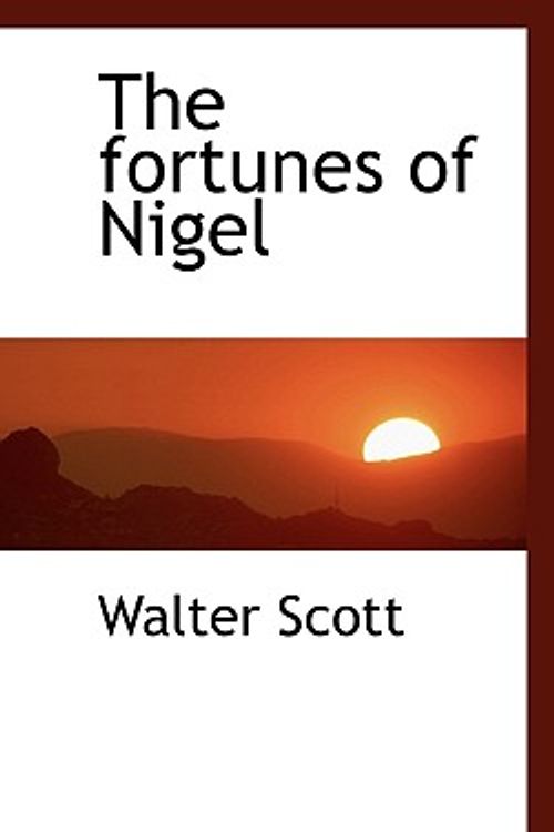 Cover Art for 9781116449792, The Fortunes of Nigel by Walter Scott