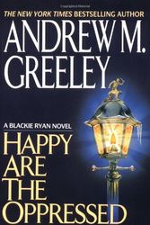 Cover Art for 9780515119213, Happy are the Oppressed by Andrew M. Greeley