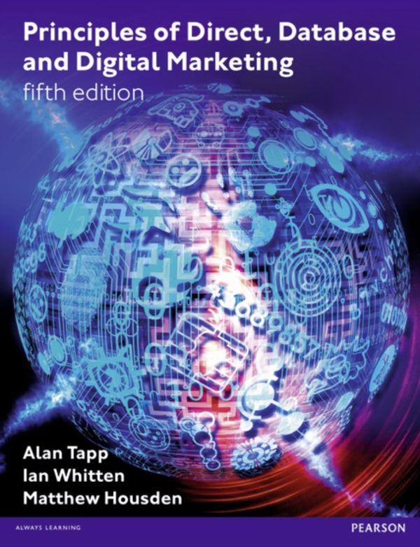 Cover Art for 9780273756507, Principles of Direct, Database and Digital Marketing by Alan Tapp, Ian Whitten, Matthew Housden