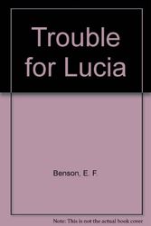 Cover Art for 9780755107063, Trouble for Lucia by E. F. Benson