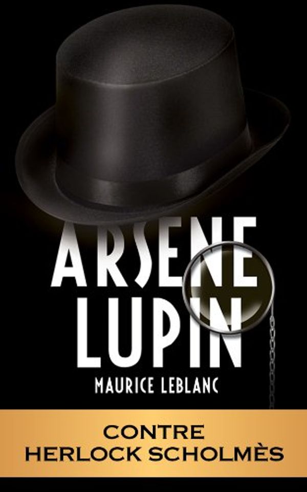 Cover Art for B00724A0E8, ARSÈNE LUPIN - Arsène Lupin contre Herlock Sholmes (ARSÈNE LUPIN GENTLEMAN-CAMBRIOLEUR) by Maurice Leblanc