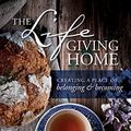 Cover Art for B012P6LEJM, The Lifegiving Home: Creating a Place of Belonging and Becoming by Sally Clarkson
