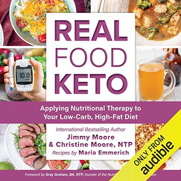 Cover Art for B07KWGS4J9, Real Food Keto: Applying Nutritional Therapy to Your Low-Carb, High-Fat Diet by Jimmy Moore, Christine Moore