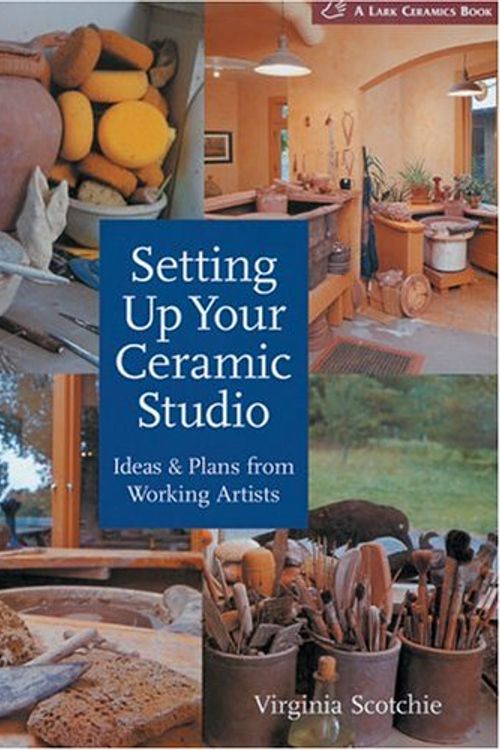 Cover Art for 9781579906726, Setting Up Your Ceramic Studio by Virginia Scotchie