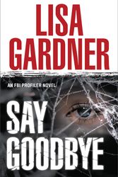 Cover Art for 9780553588095, Say Goodbye by Lisa Gardner