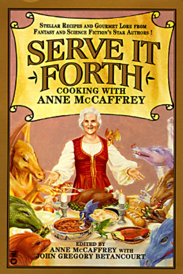 Cover Art for 9780446671613, Serve It Forth: Cooking With Anne McCaffrey by Anne McCaffrey