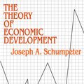Cover Art for 9781412815925, Theory of Economic Development by Joseph Alois Schumpeter, John E Elliott