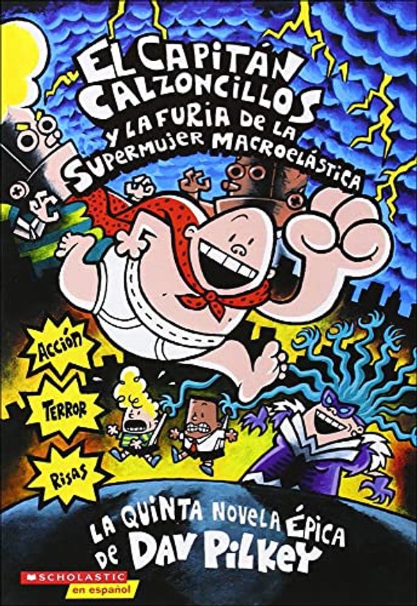 Cover Art for 9781417699896, El Capitan Calzoncillos y la Furia de la Supermujer Macroelastica by Dav Pilkey